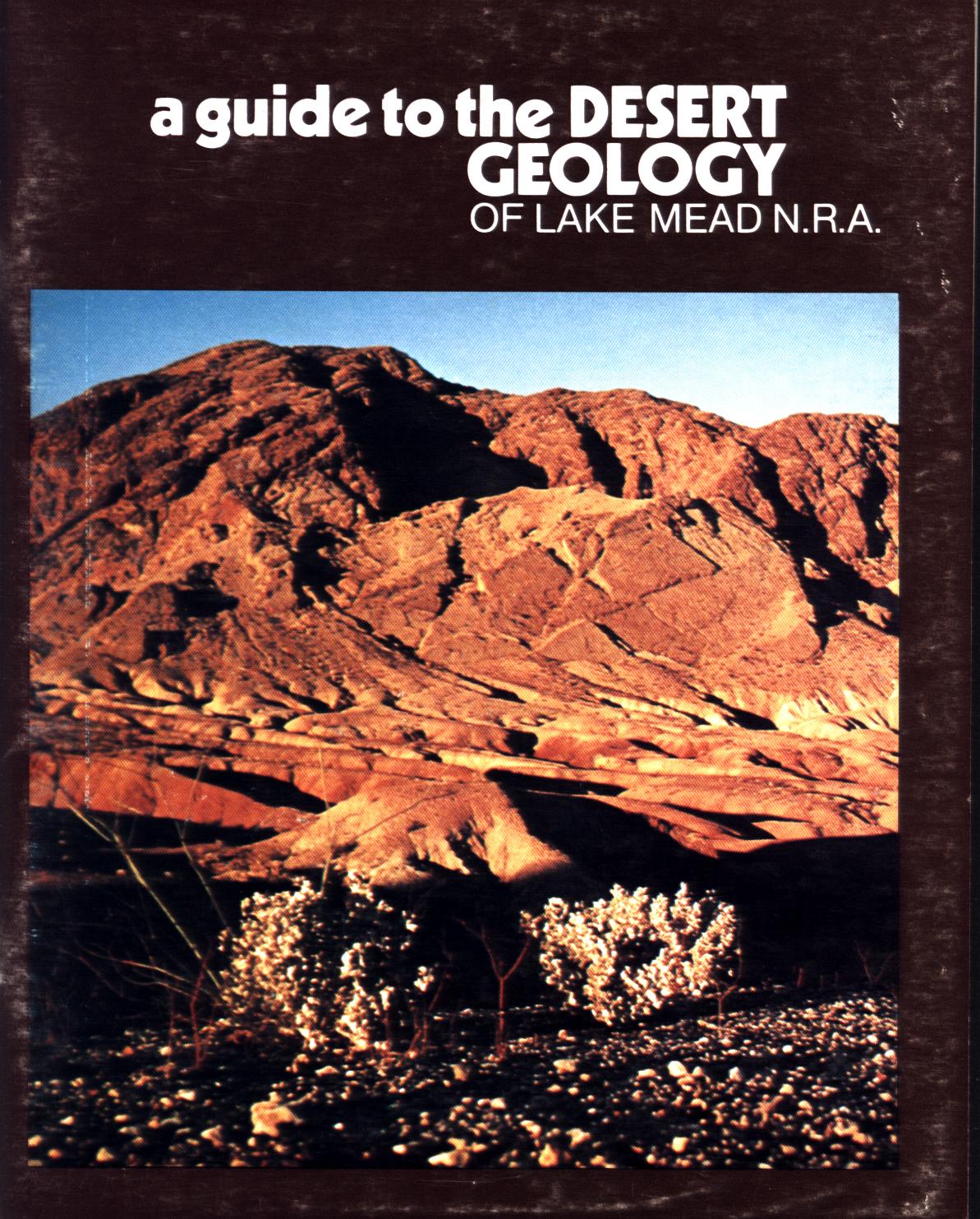 A GUIDE TO THE DESERT GEOLOGY OF LAKE MEAD NATIONAL RECREATION AREA.